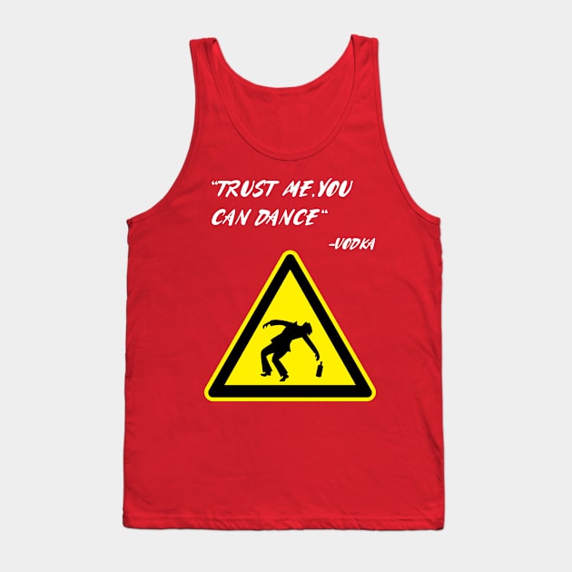 Trust me, you can dance - Vodka Tank Top by BeckyS23